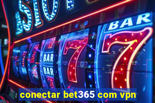 conectar bet365 com vpn